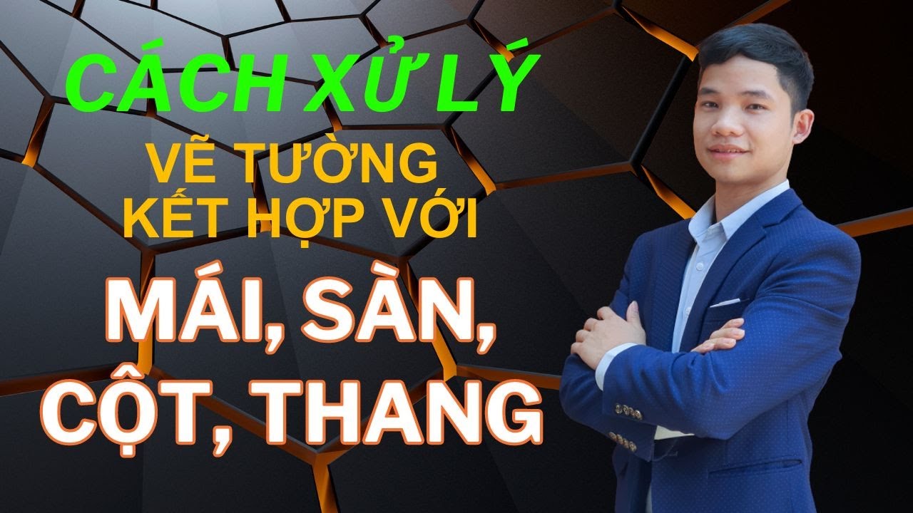 Cách xử lý VẼ TƯỜNG kết hợp với Mái, Sàn, Cột, Thang trong Revit | Cách chia tường, đục khoét tường