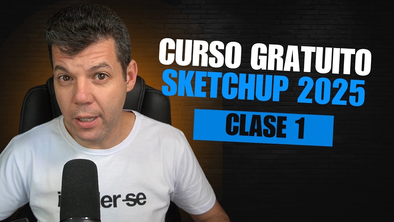 Curso gratuito de Sketchup 2025 - Clase 1 - primeros pasos