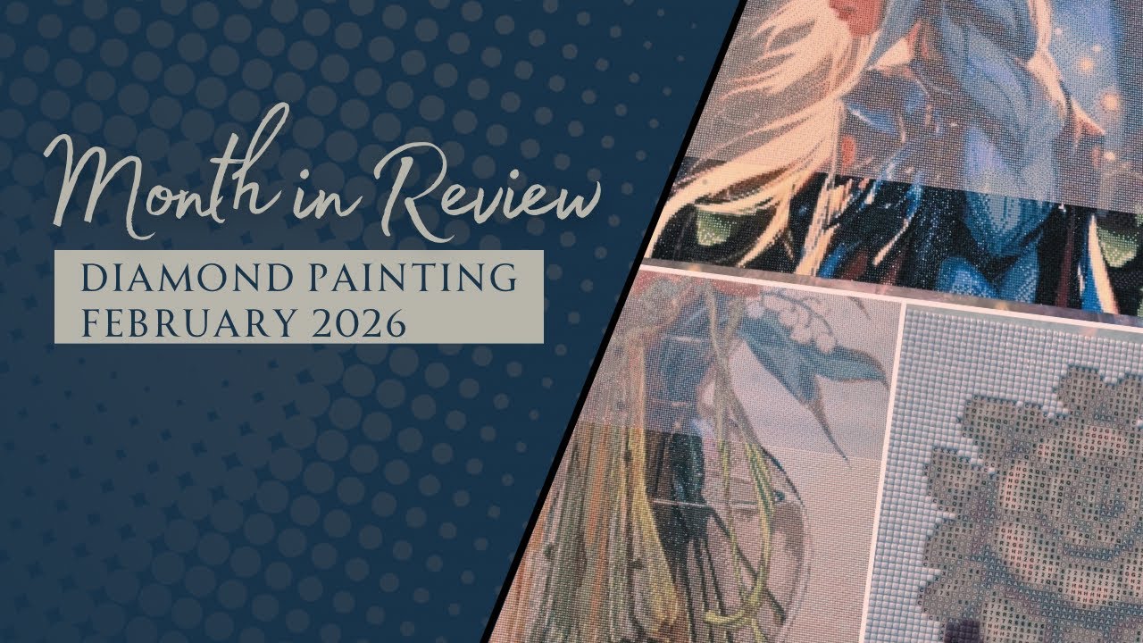 Diamond Painting Month in Review - February 2026