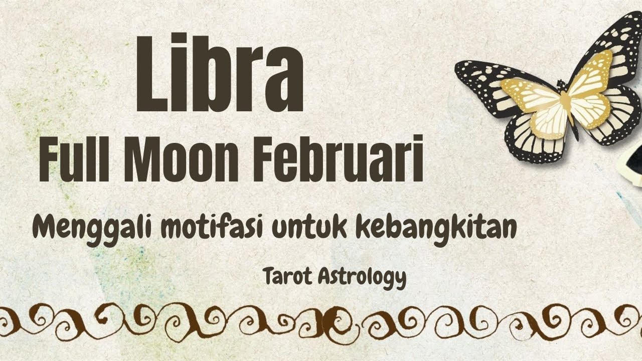 Libra Full Moon Februari 🦋 Antusiasmu muncul kembali karena orang ini