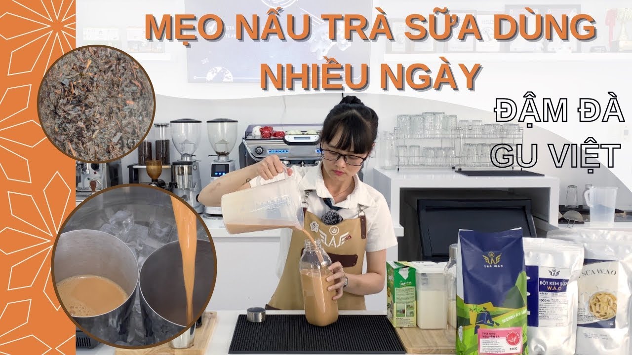 WAO | MẸO NẤU TRÀ SỮA ĐỂ LÂU DÙNG ĐƯỢC TRONG NHIỀU NGÀY | TRÀ SỮA ĐẬM ĐÀ GU VIỆT