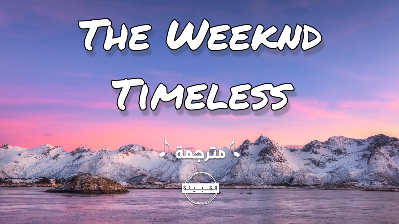 The Weeknd - Timeless مترجمة