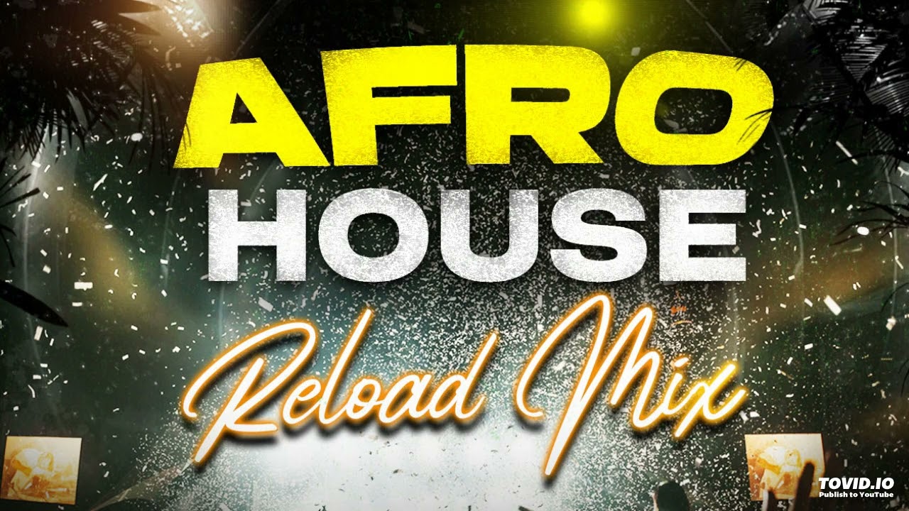 AFRO HOUSE - RELOAD MIX 2025