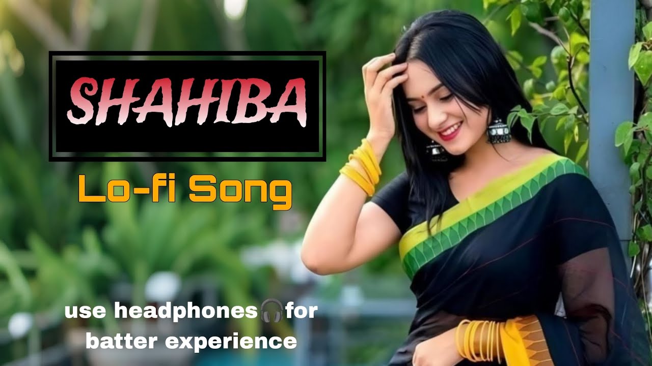 SHAHIBA | Lo-Fi Song 💛 | Relaxing Indian Lofi Vibes | Use Headphones 🎧