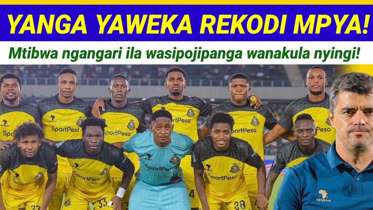 MBWADUKE: Powerful! Yanga yaweka rekodi mpya/Mtibwa ngangari ila wasipojipanga wanakula nyingi!