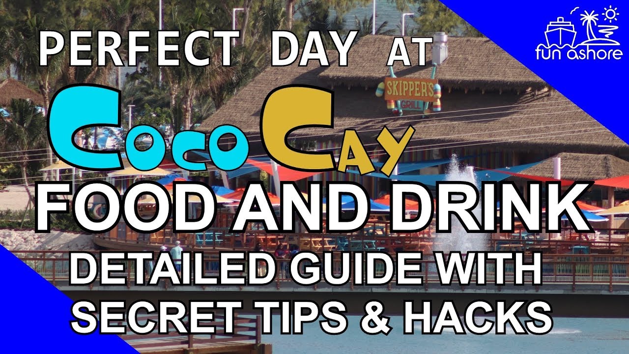 FOOD AND DRINK- PERFECT DAY at COCOCAY DETAILED GUIDE