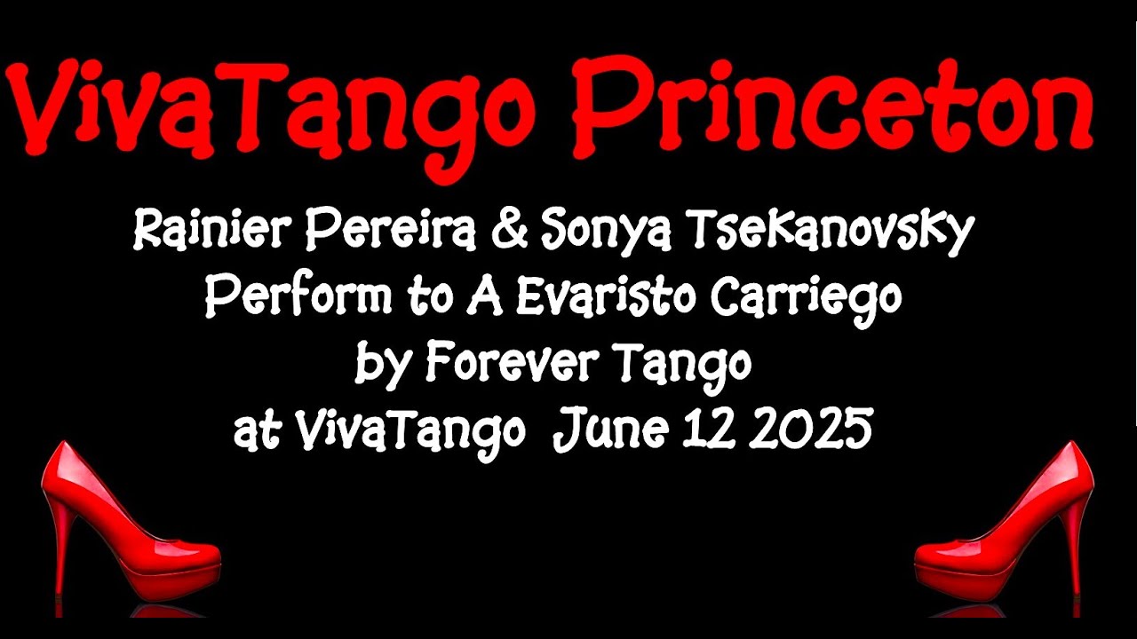 Rainier Pereira & Sonya Tsekanovsky Perform to A Evaristo Carriego at VivaTango Princeton June 2025