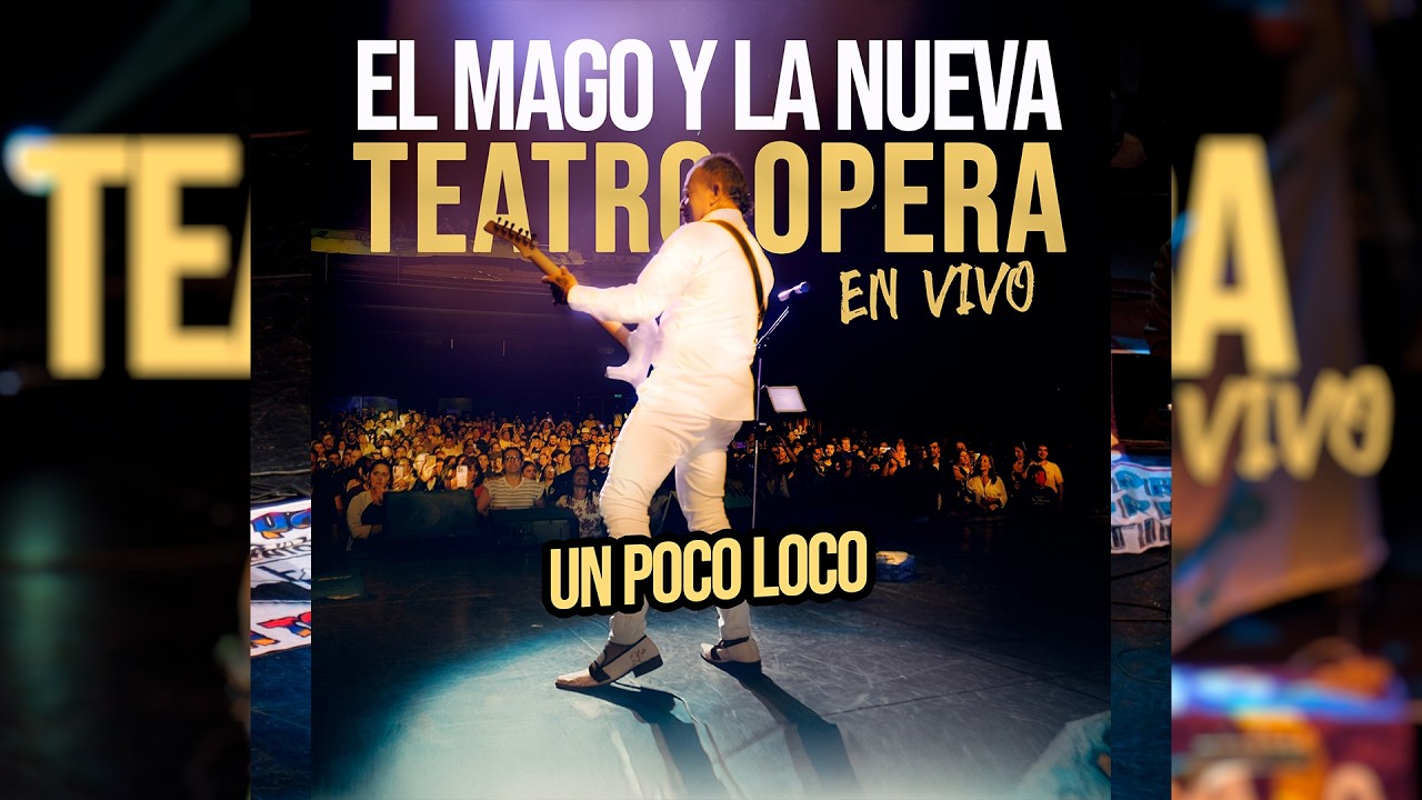 El Mago y La Nueva - Un Poco Loco (En Vivo | Teatro Ópera)