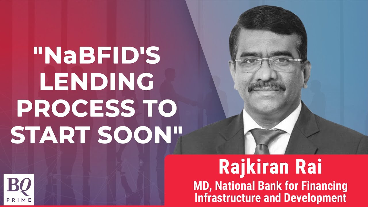 Expect To Start Lending Soon, Says NaBFID MD RajKiran Rai | BQ Prime