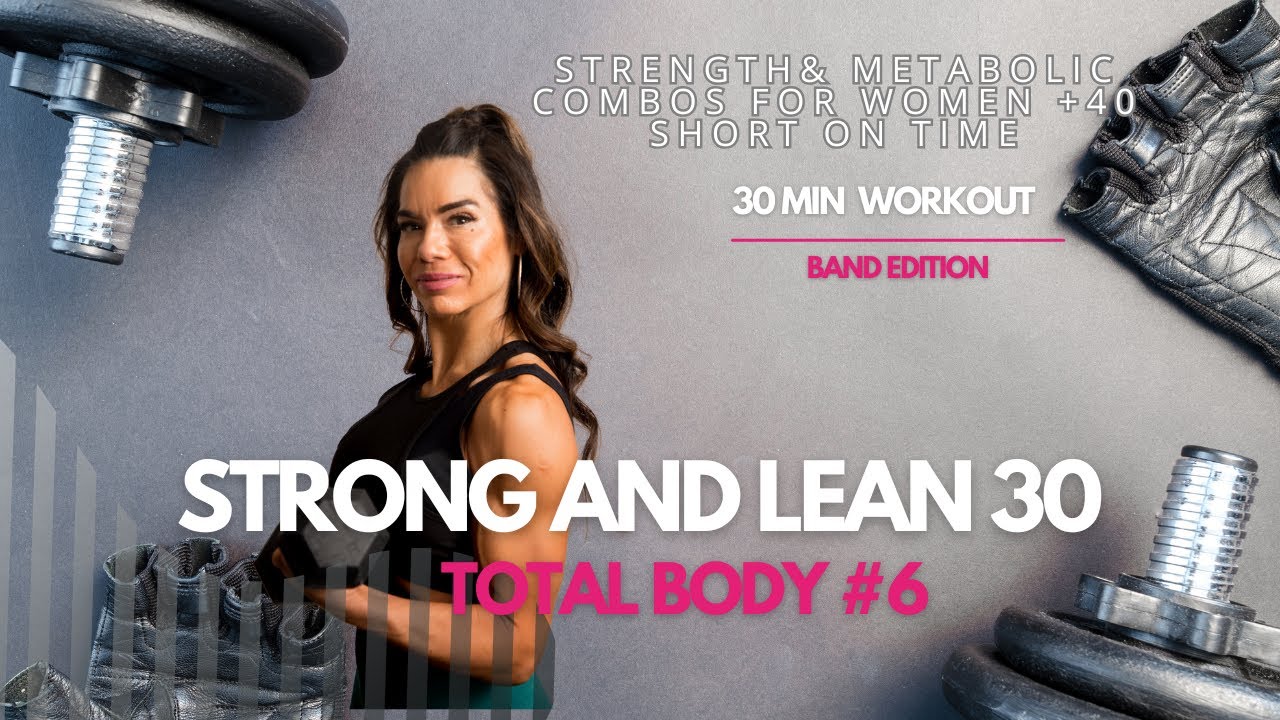 Strong & Lean 30- Band Edition #6 Total Body