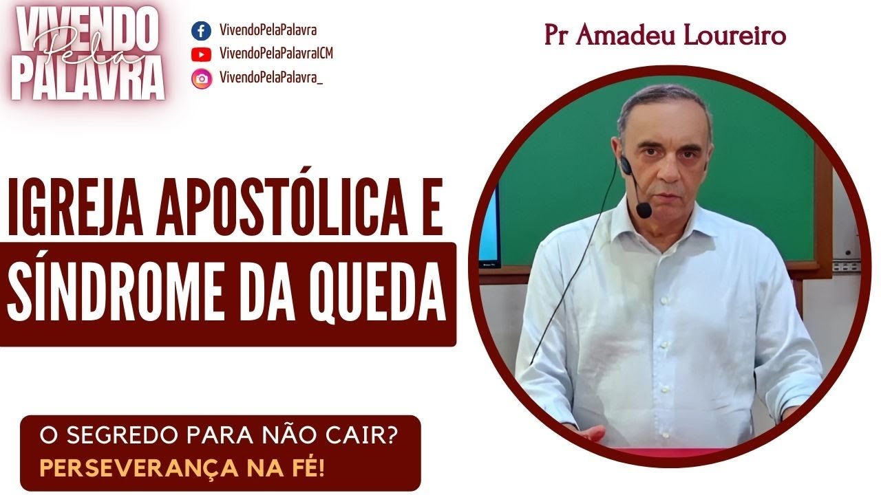 [MENSAGEM] IGREJA APOSTÓLICA E SÍNDROME DA QUEDA - PR AMADEU LOUREIRO