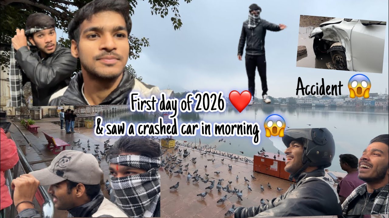 First Day Of 2026 ❤️🙏🏻 Saw a crashed car 🚘 in morning 😱 | 