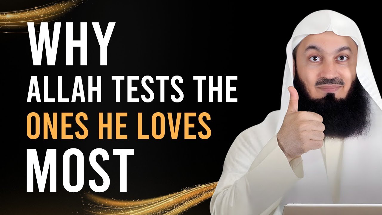Why Allah Tests the Ones He Loves Most