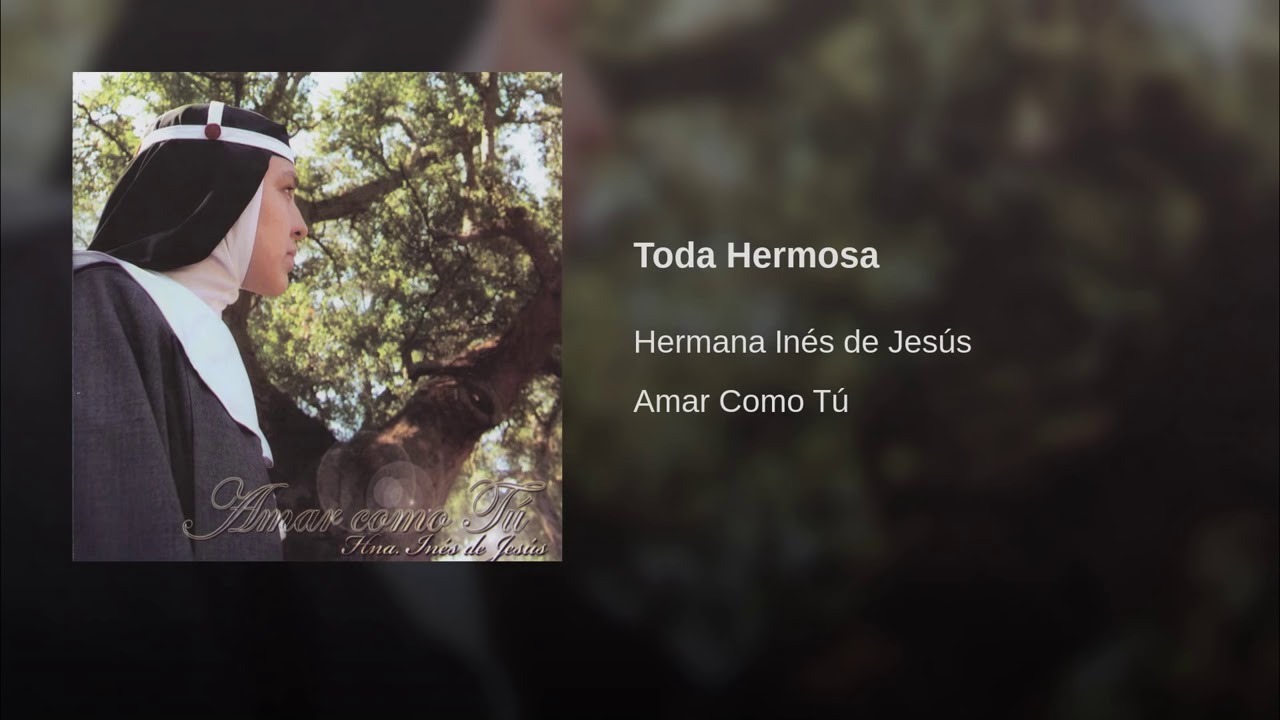 Toda Hermosa Hermana Inés De Jesús