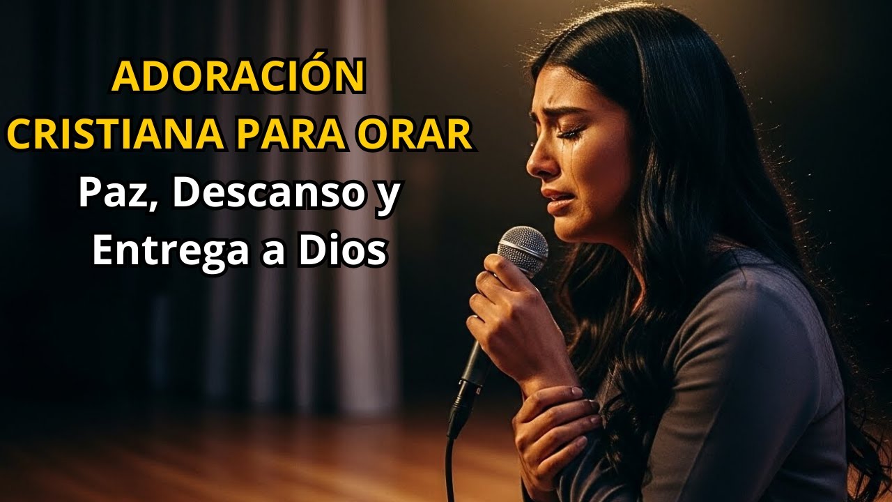 ADORACIÓN CRISTIANA PARA ORAR | Paz, Descanso y Entrega a Dios