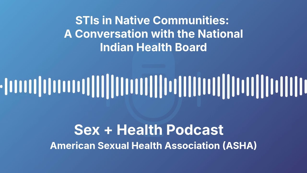 STIs in Native Communities  A Conversation with the National Indian Health Board