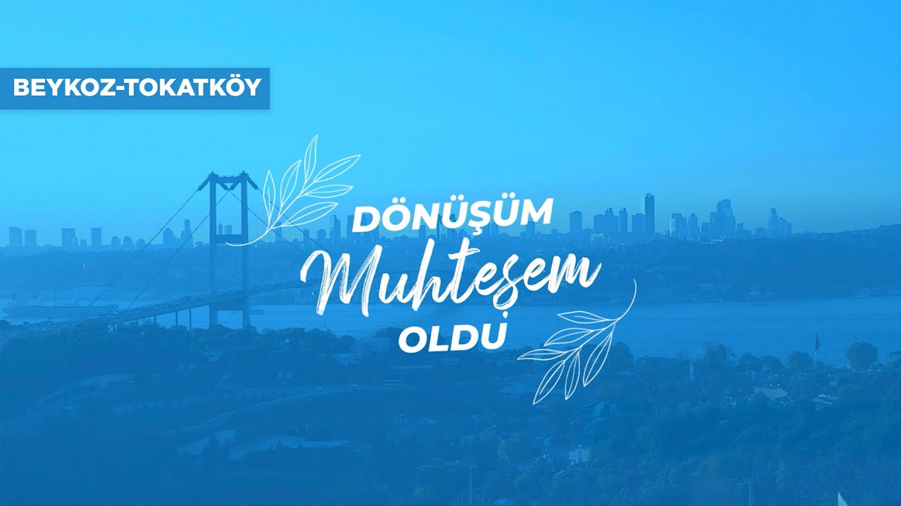 Beykoz Tokatk&ouml;y&rsquo;de D&ouml;n&uuml;ş&uuml;m Muhteşem Oldu!