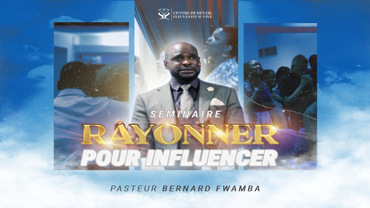 Rayonner pour influencer - Pasteur Bernard Fwamba – Samedi 19 août 2023