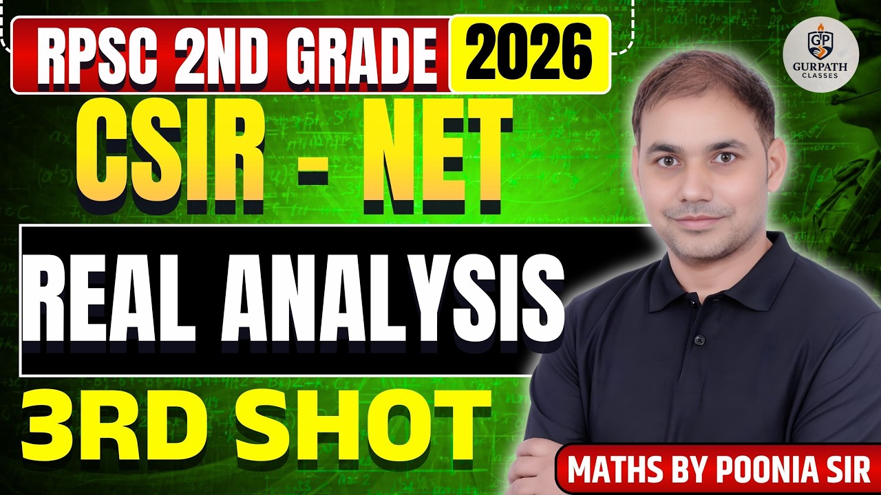 RPSC 2nd Grade – 2026 | CSIR-NET REAL ANALYSIS | 3rd Shot | POONIYA SIR | GURPATH CLASSES
