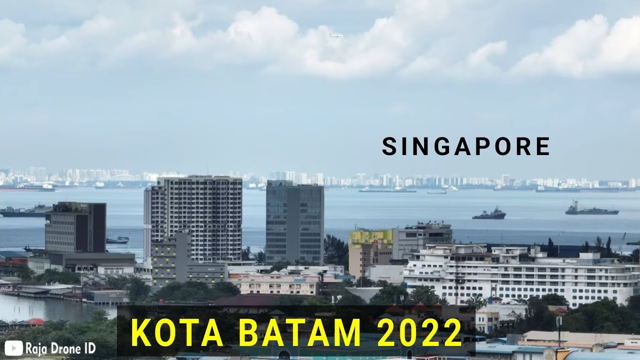 Drone Kota Batam 2022, Kota dengan View Negara Singapura yang Sangat Maju