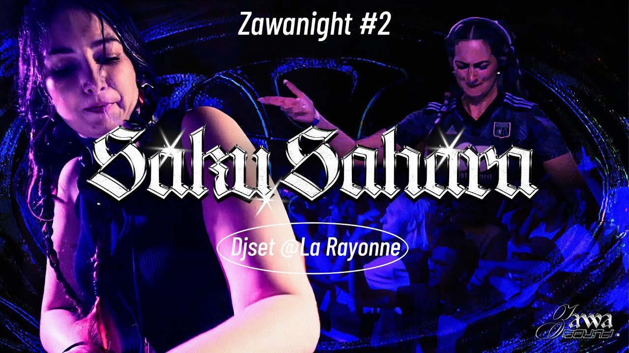 SAKU SAHARA [DJ-SET] @ La Rayonne #ZAWANIGHT2