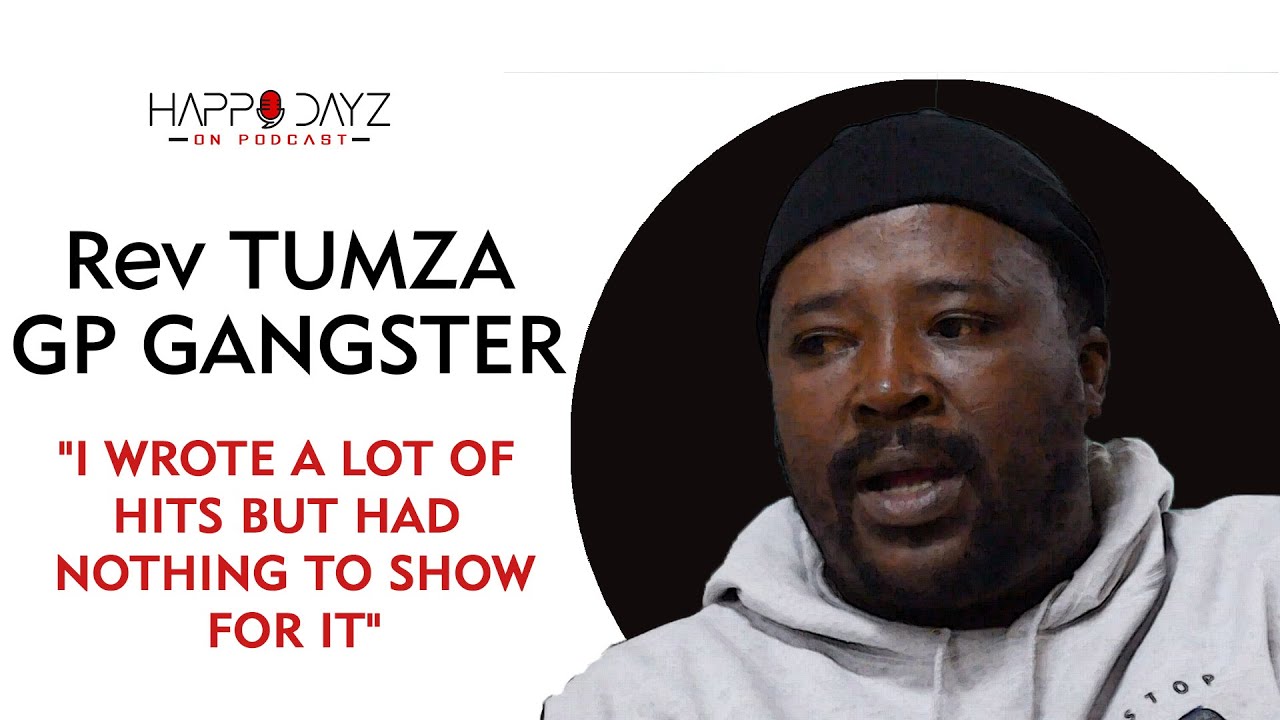 Happy Dayz on Podcast Ep73 | Rev Tumza Gp Gangster, From music to film, dark side of music & more..