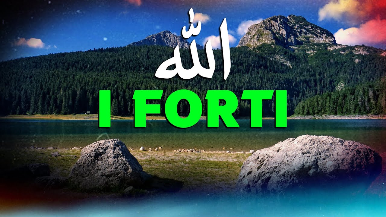 99 Emrat e Allahut - I Forti