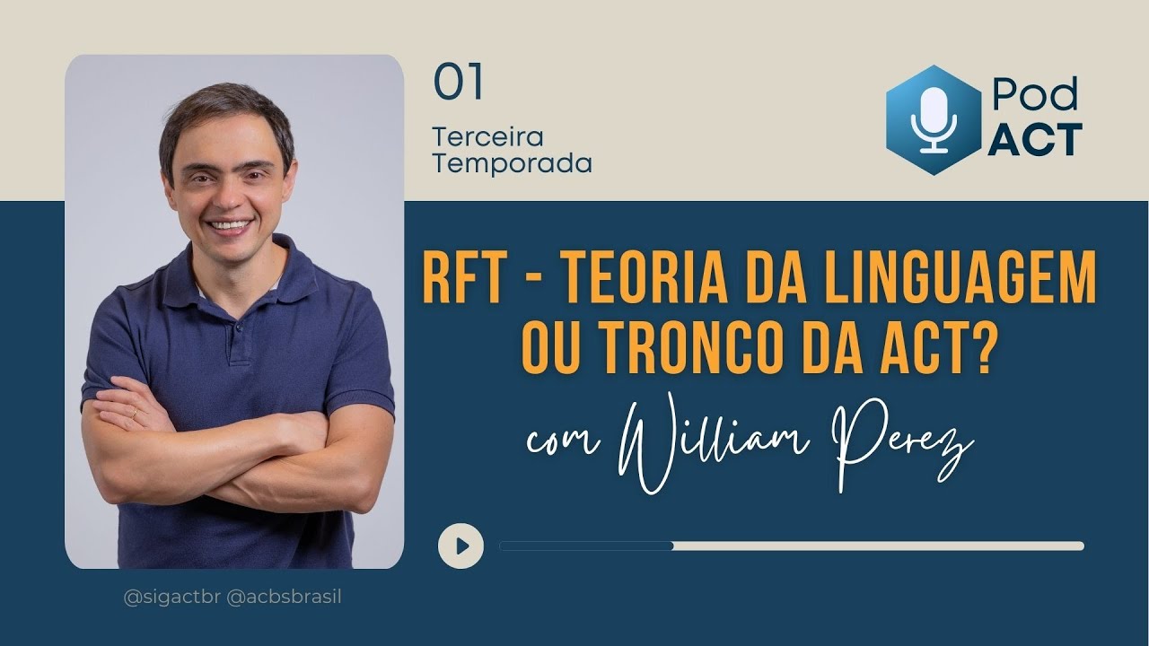 PodACT T3 #01 - RFT - Teoria da Linguagem ou tronco da ACT - com William Perez