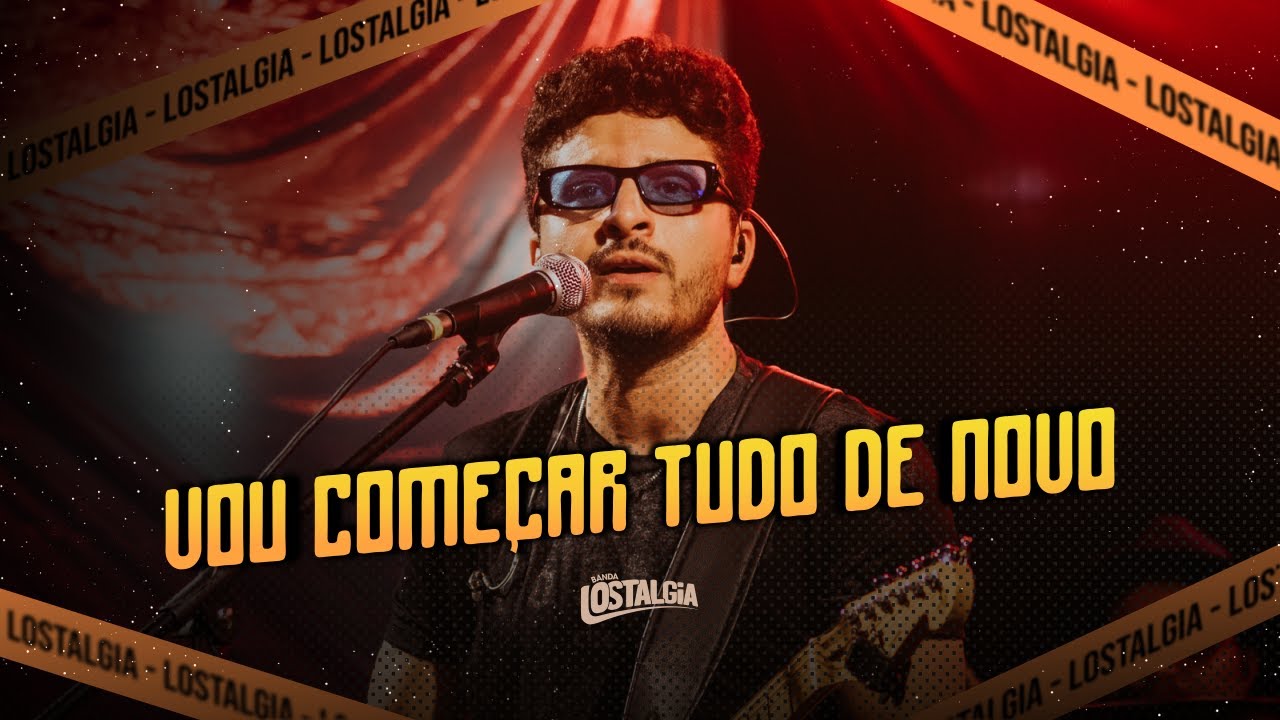 Lostalgia - Vou começar tudo de novo - Ao vivo em Teresina-PI