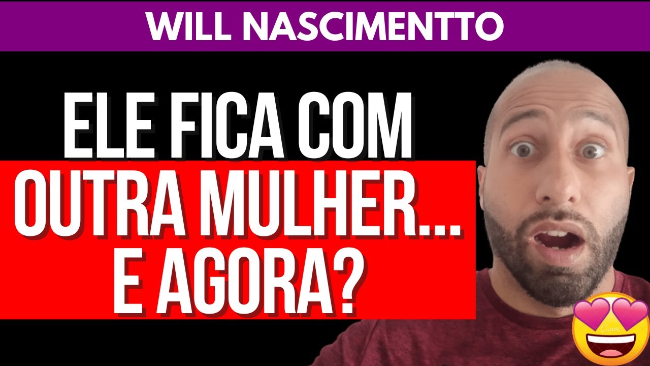 ELE FICA COM OUTRA MULHER TAMBÉM...E AGORA? | Will Nascimentto