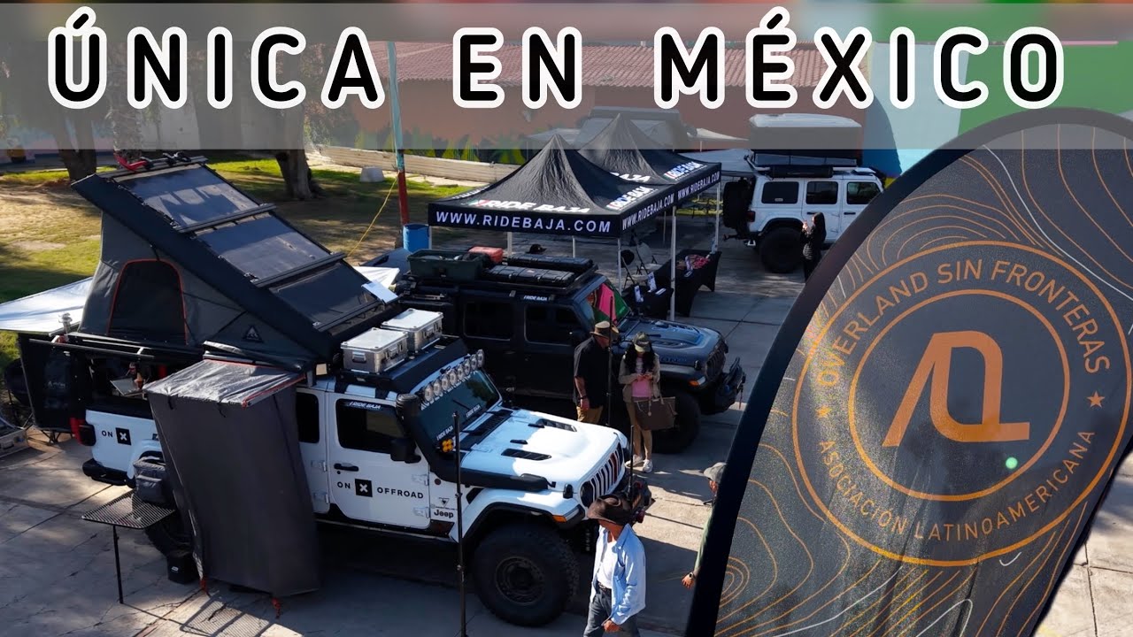 EXPO OVERLAND Sin Fronteras: ÚNICA en MÉXICO!