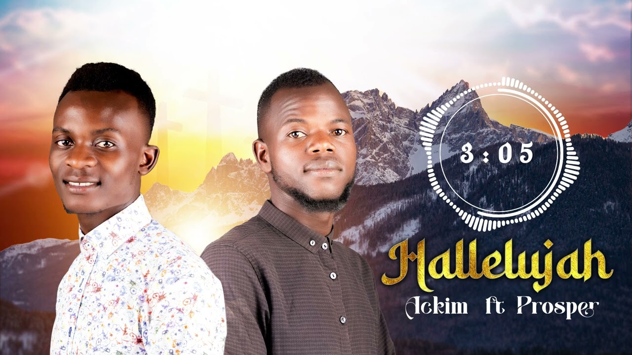 Minister Ackim ft Minister Prosper Hallelujah (Official song)