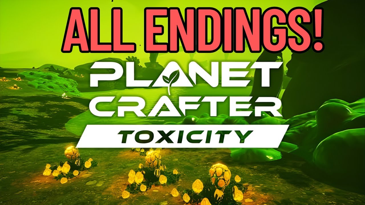 I Unlocked All ENDINGS on TOXICITY! - Planet Crafter (Toxicity DLC)