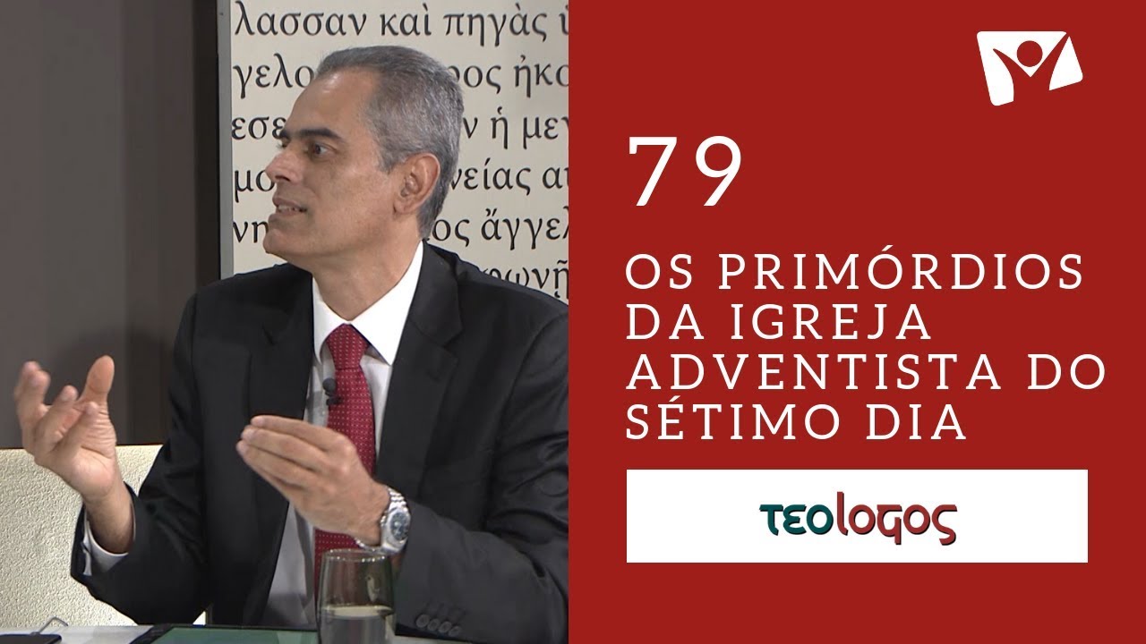 #79 - Os Prim&oacute;rdios da Igreja Adventista do S&eacute;timo Dia