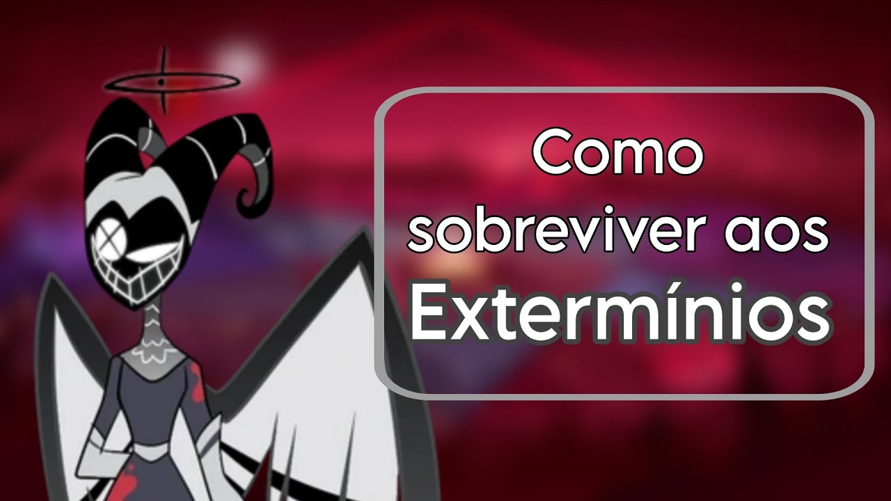 Como sobreviver aos exterminios de hazbin hotel 