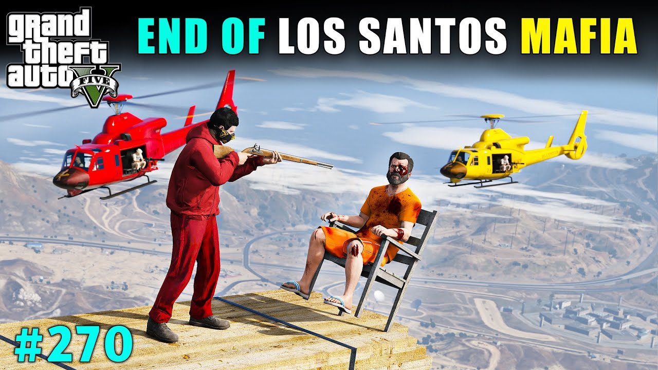THE END  OF LOS SANTOS BIGGEST MAFIA  | GTA V GAMEPLAY #270