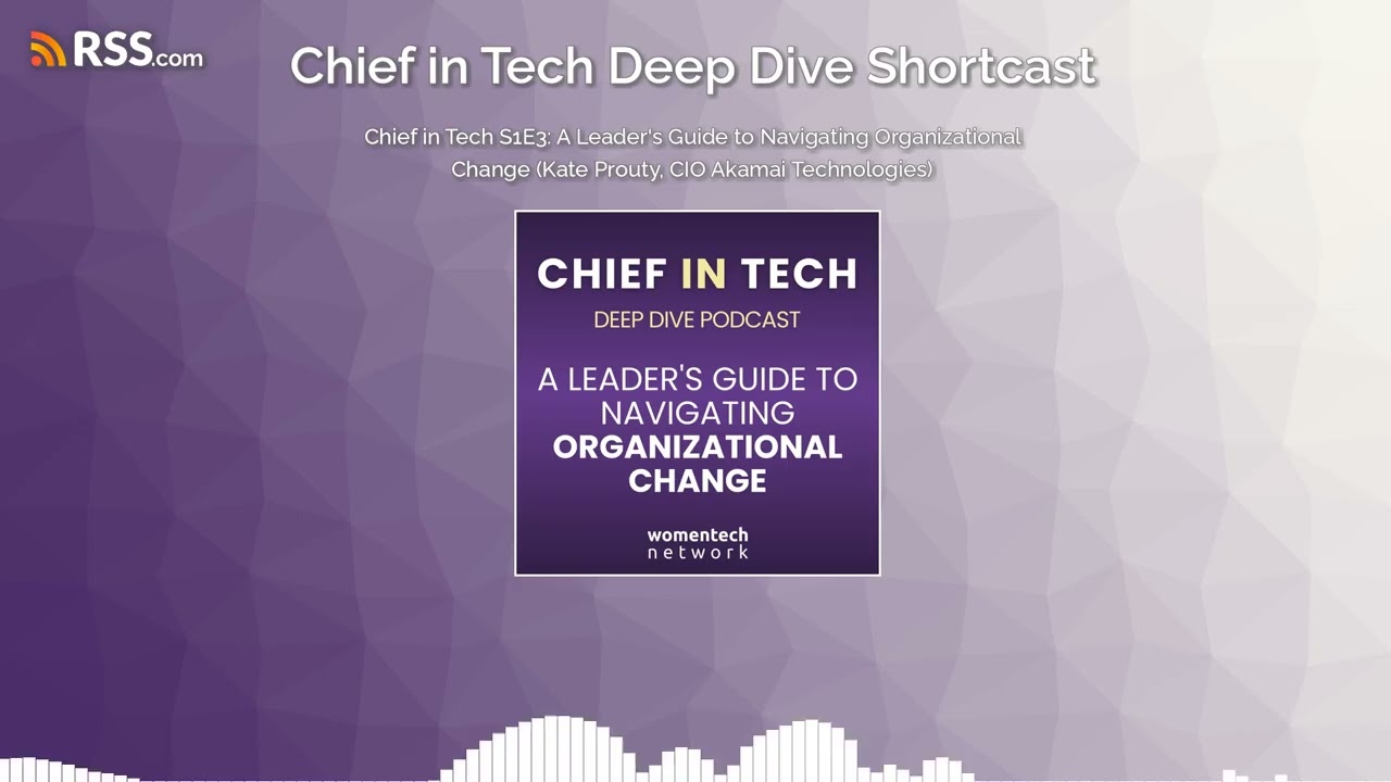 Chief in Tech S1E3: A Leader's Guide to Navigating Organizational Change (Kate Prouty, CIO...