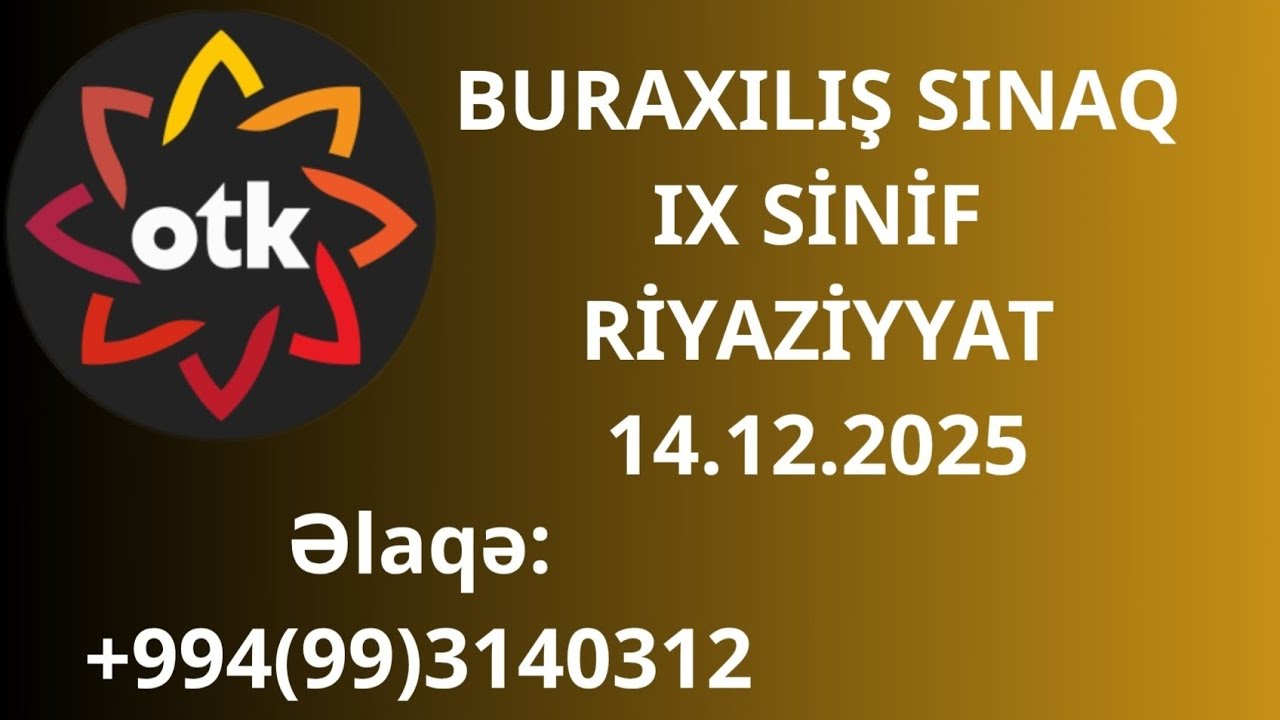 OTK.Riyaziyyat.9-cu sinif buraxılış sınağı. Tarix: 14.12.2025