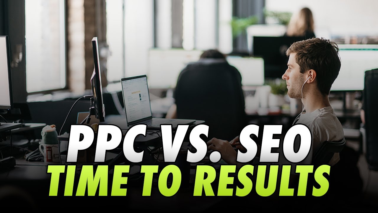 PPC vs SEO - Time To Results
