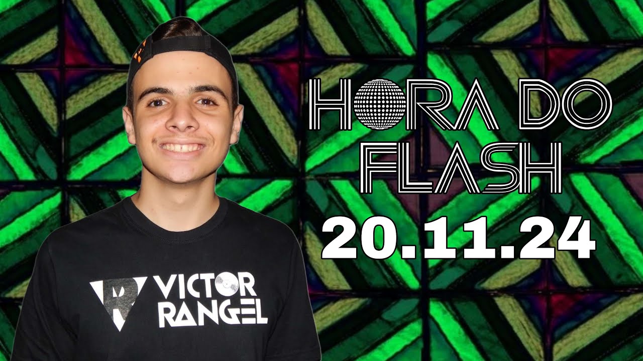 DJ VICTOR RANGEL - HORA DO FLASH - 20/11/24