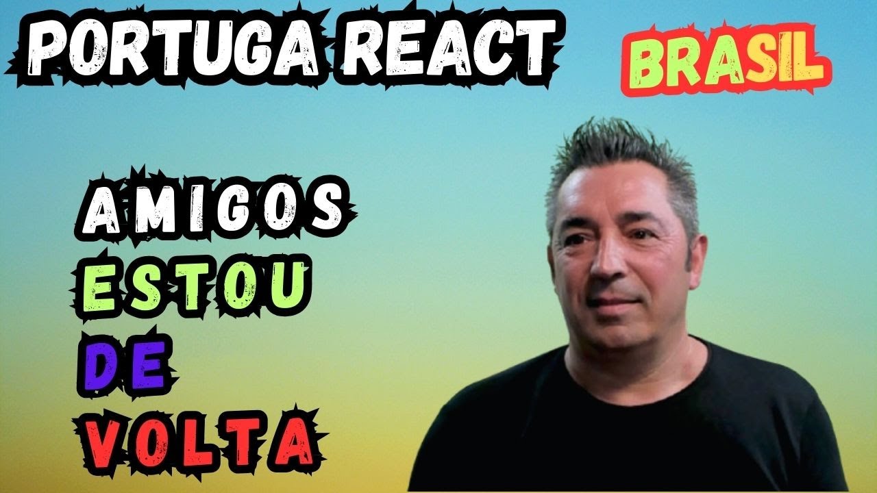 Portuga reage a Estou de volta, momentos dificeis, seguindo em frente.