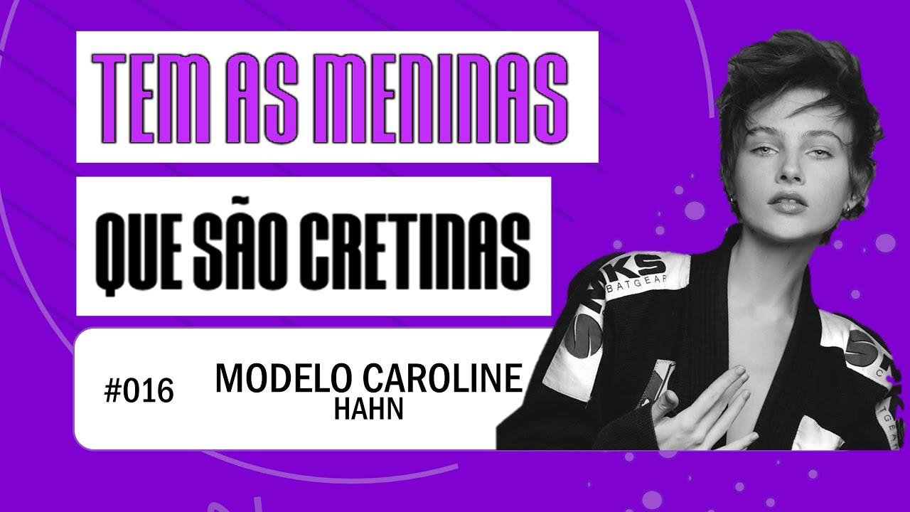 MODELO CAROLINE HAHN - Pod À Sua Porta. Podcast #016