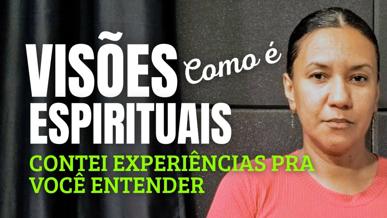 Como é Ter Visões Espirituais | Contei Minhas Experiências 