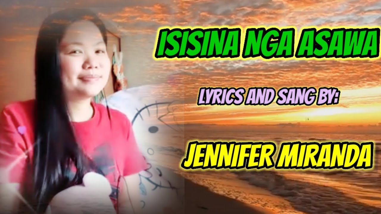 ISISINA NGA ASAWA_lyrics and sang by Jennifer Miranda
