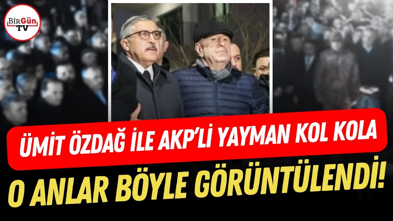 Ümit Özdağ İle AKP’li Hüseyin Yayman kol kola! Dikkat çeken o anlar böyle görüntülendi...