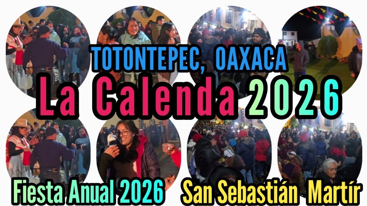 ■ La Calenda 2026 ■ Fiesta Anual 2026 ■ San Sebastián Martír ■ Totontepec V.  d Morelos Mixe, Oaxaca