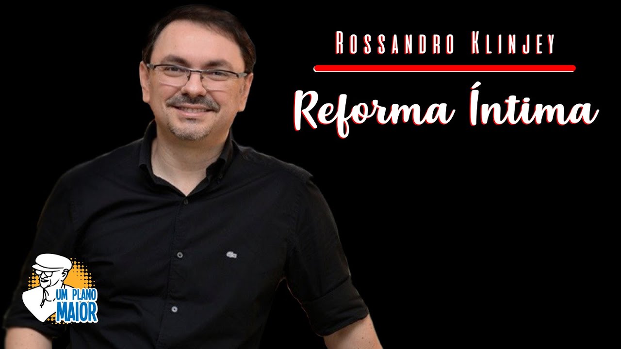 Rossandro Klinjey: Reforma Íntima