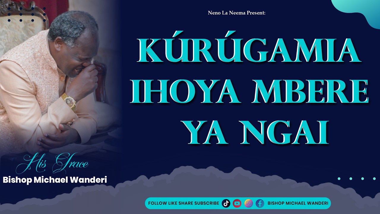 KURUGAMIA IHOYA MBERE YA NGAI || HIS GRACE BISHOP MICHAEL WANDERI || 1ST FEB 2026.