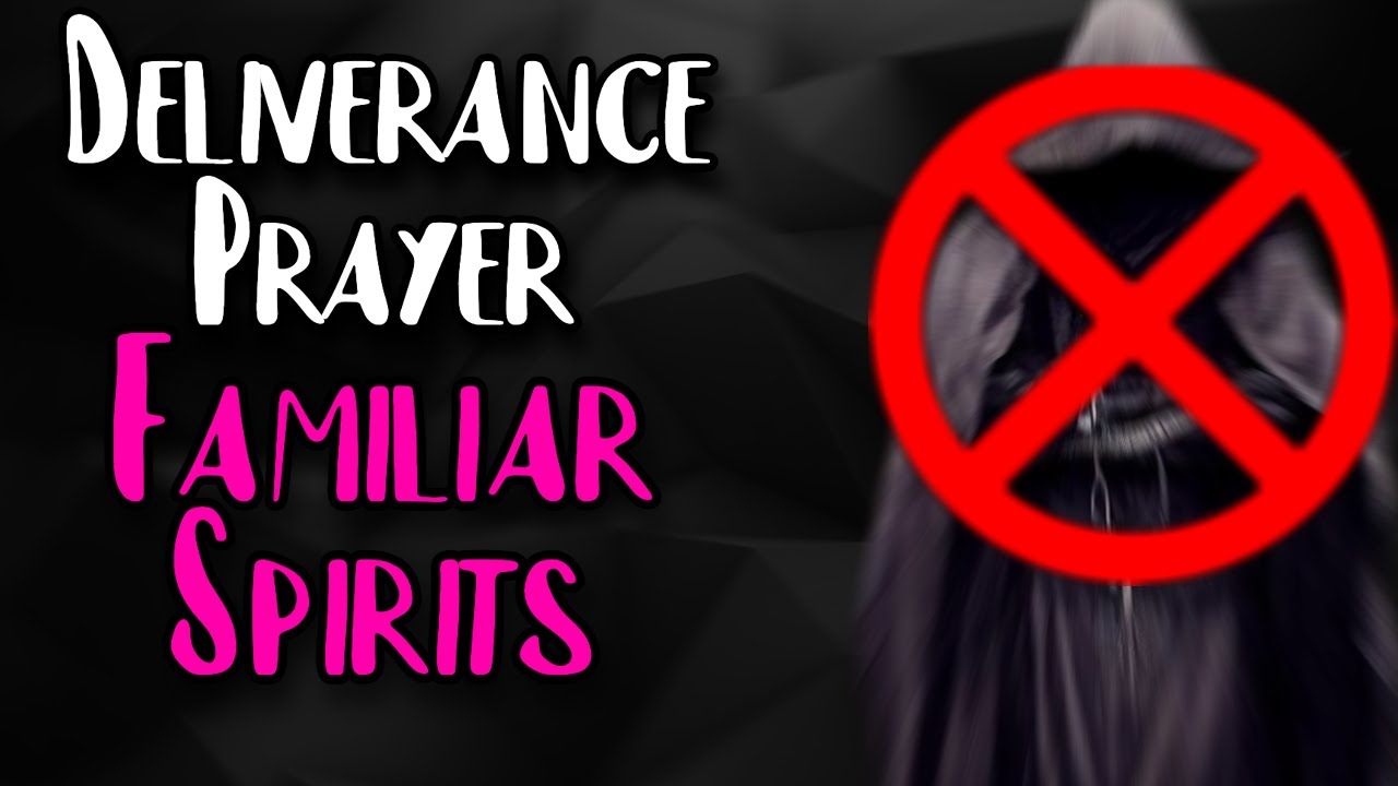 Familiar & Monitoring Spirits | Deliverance Prayer