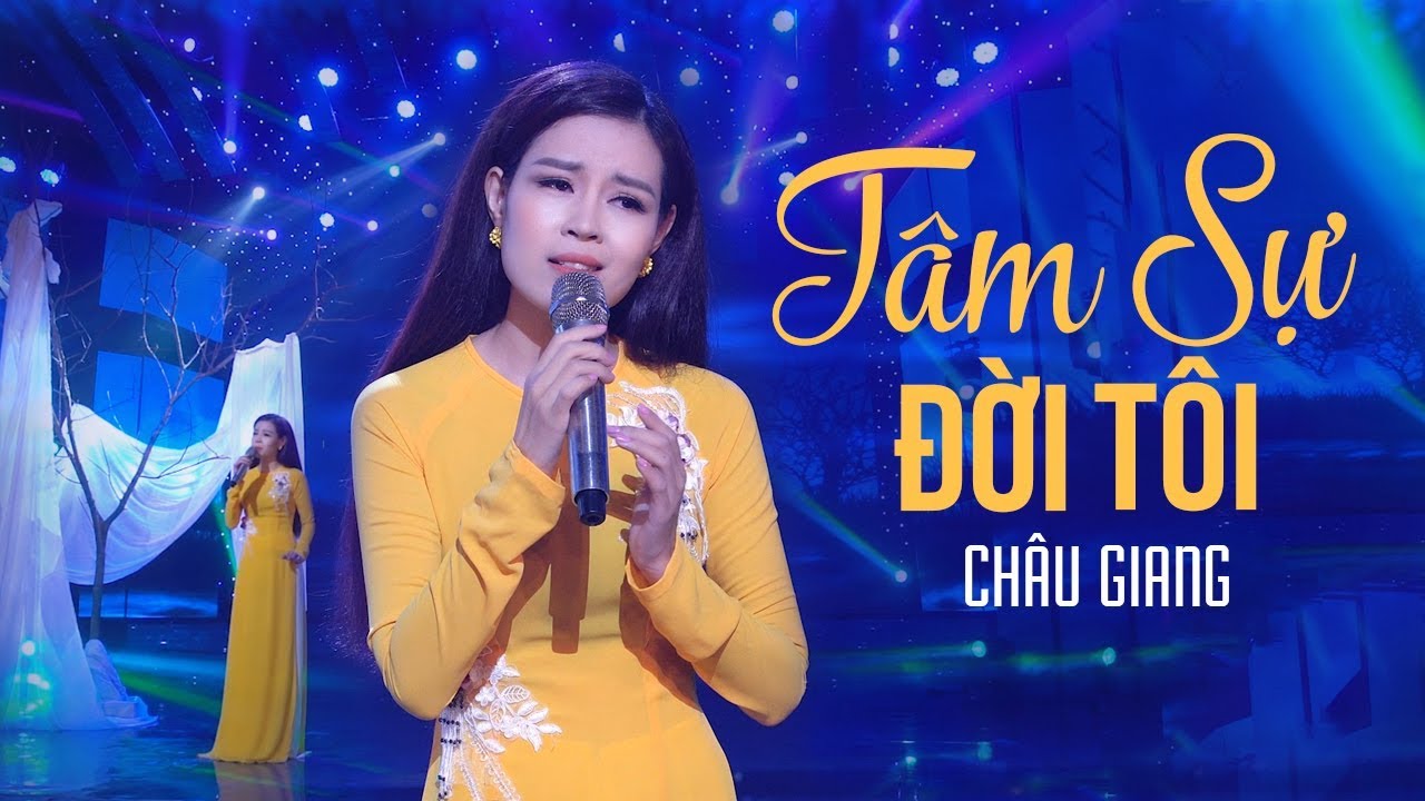 Tâm Sự Đời Tôi - Châu Giang [ MV Officical ]
